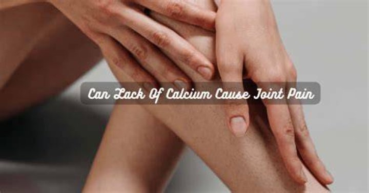 Can lack of calcium cause joint pain?