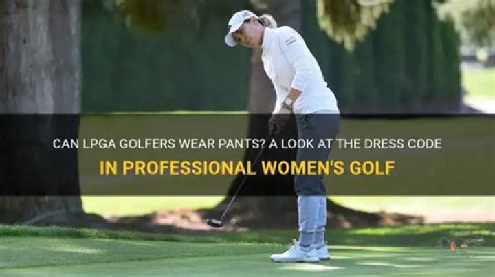 Can LPGA golfers wear pants?