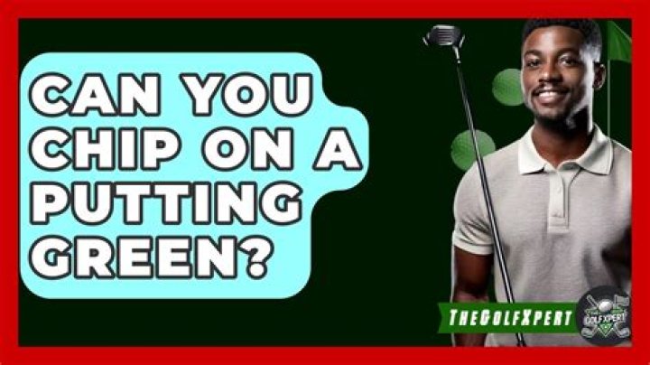 Can you chip on a putting green?