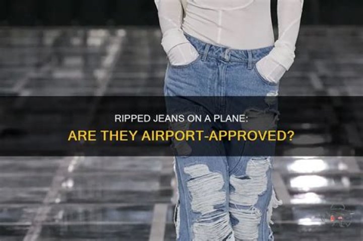Can you wear ripped jeans on a plane?