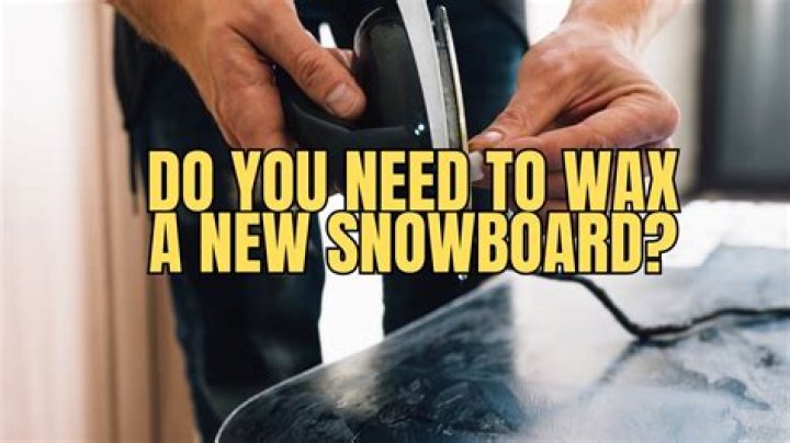 Do I need to wax a new snowboard Reddit?