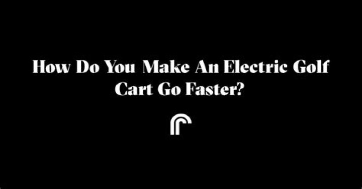 How do you make an electric golf cart go faster?