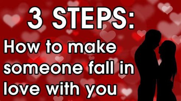 How do you make someone fall in love with you?