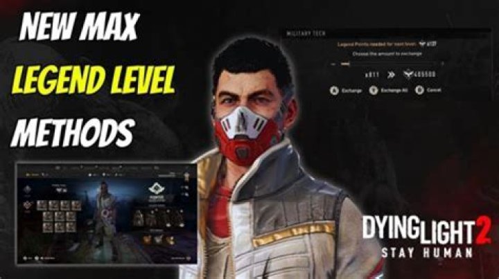 How do you reach max Legend level in Dying Light?