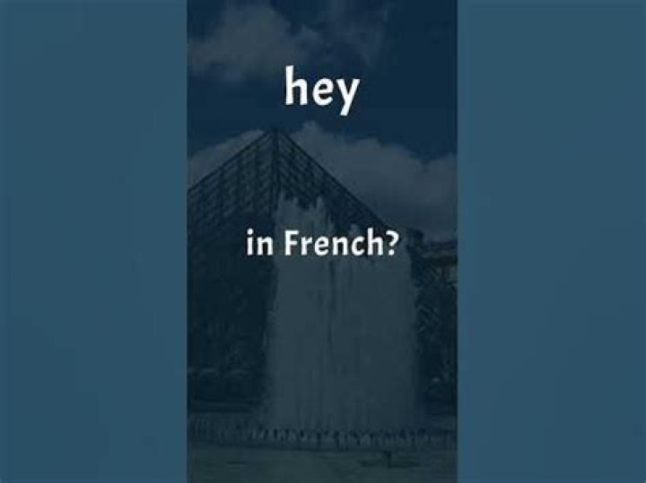 How do you say hey in French?