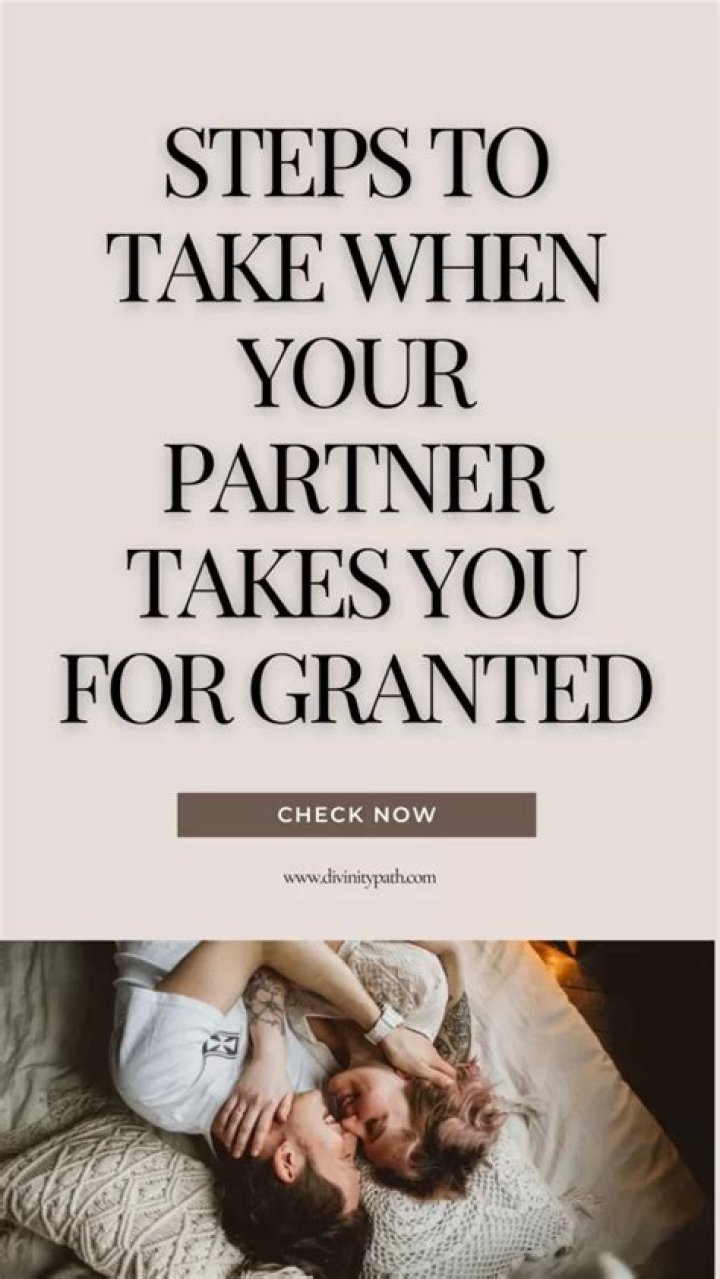 How do you treat a man who takes you for granted?