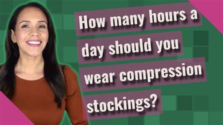 How many hours a day should you wear compression stockings?
