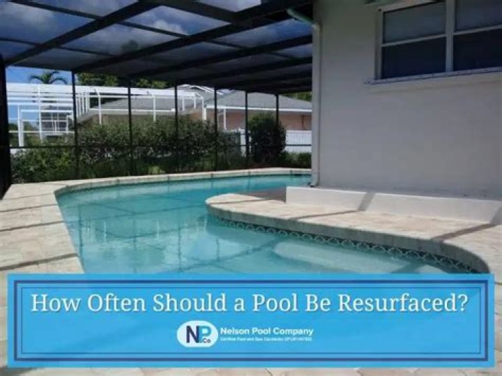 How often does a pool need to be resurfaced?