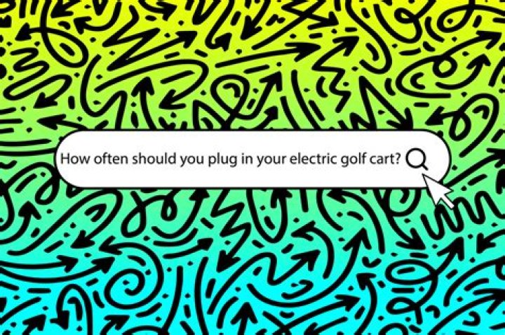 How often should you plug in your golf cart?