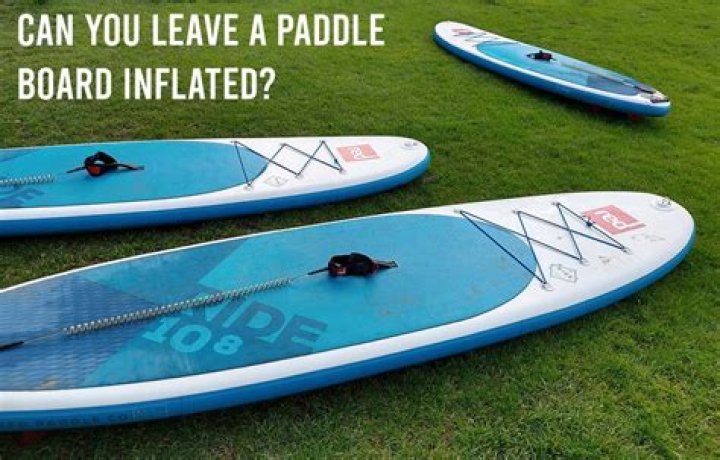 Is it OK to leave inflatable SUP inflated?