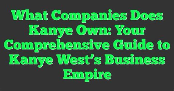 What companies does Kanye own?