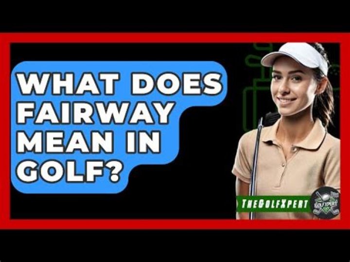 What does fairway mean in golf?
