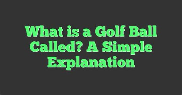What is golf ball called?