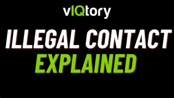 What is illegal contact?