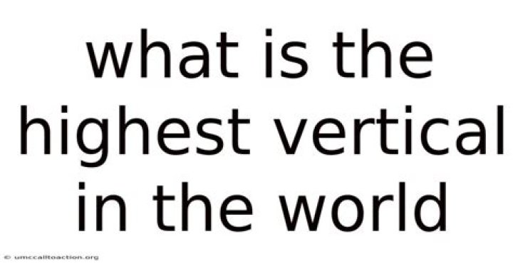 What is the highest vertical?