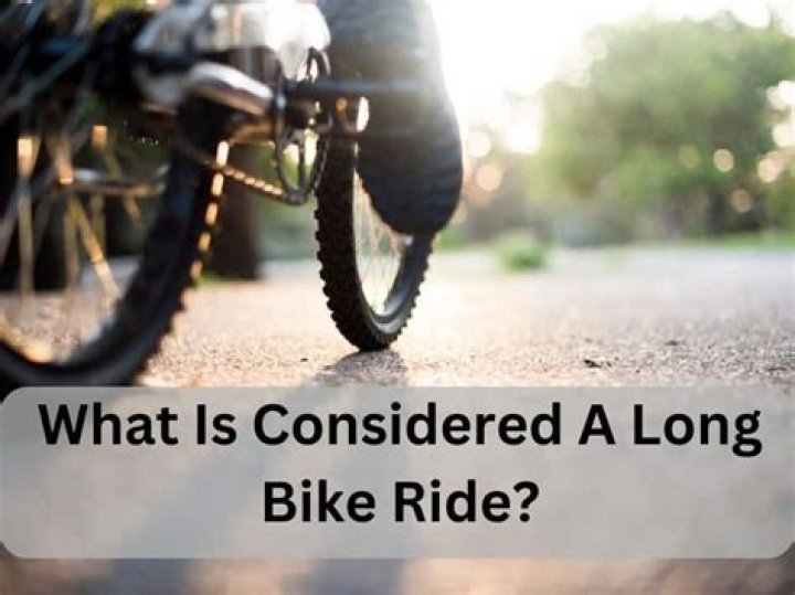 Whats considered a long bike ride?