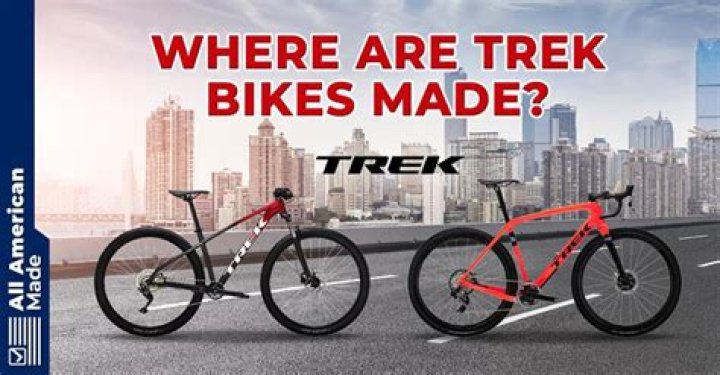 Where are Trek bikes made?