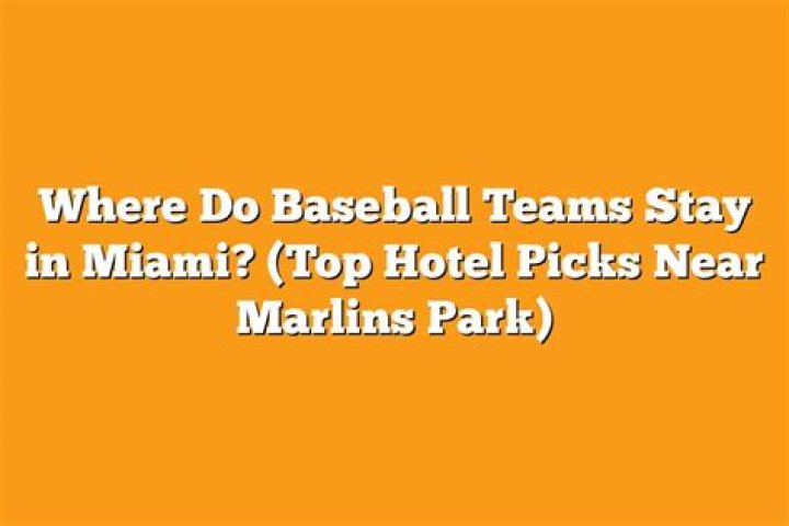 Where do baseball teams stay in Miami?