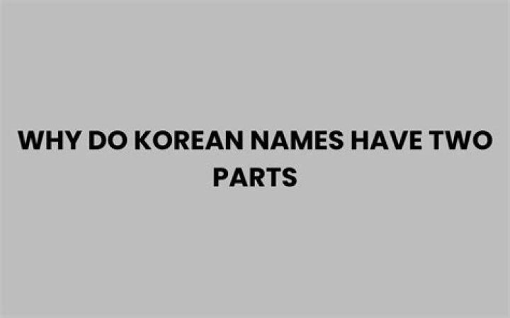 Why do Korean names have two parts?