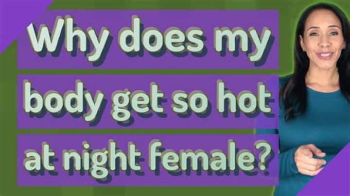 Why does my body get so hot at night female?