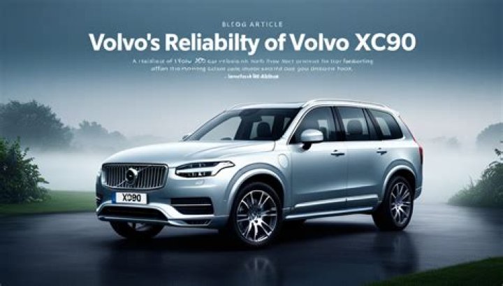Why is Volvo XC90 not reliable?